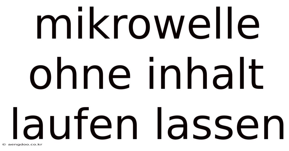 Mikrowelle Ohne Inhalt Laufen Lassen