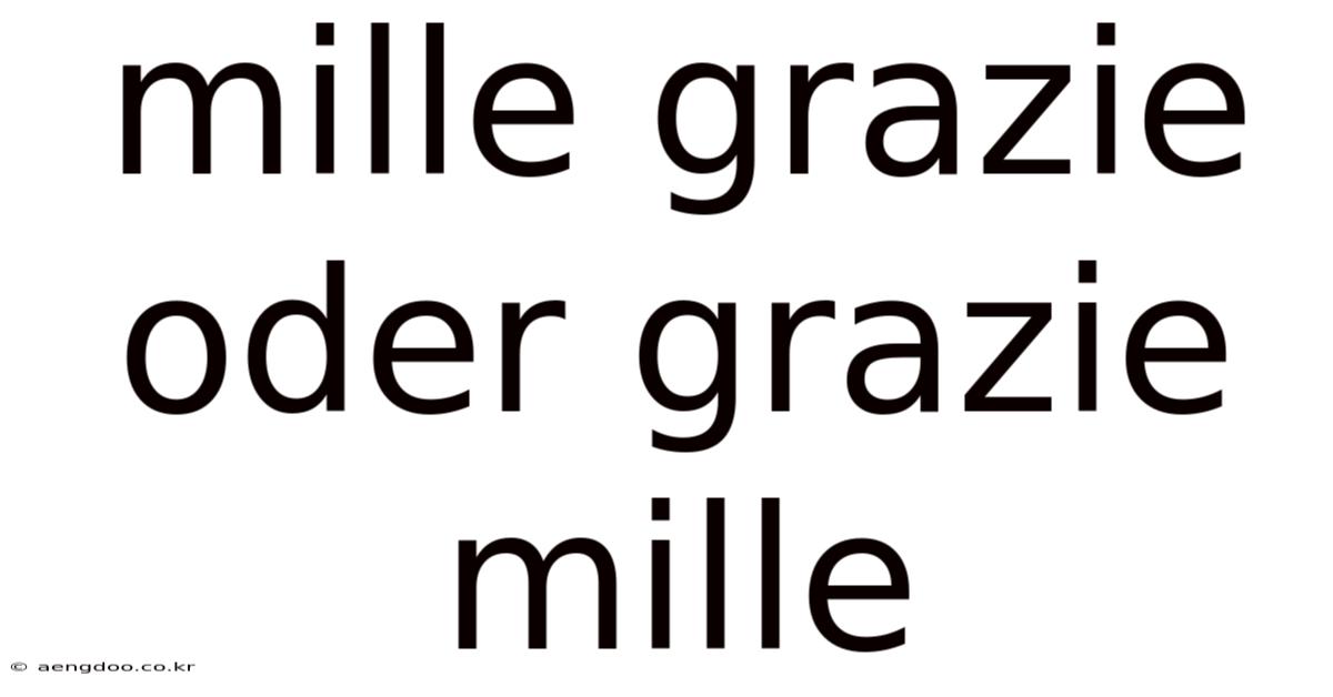 Mille Grazie Oder Grazie Mille