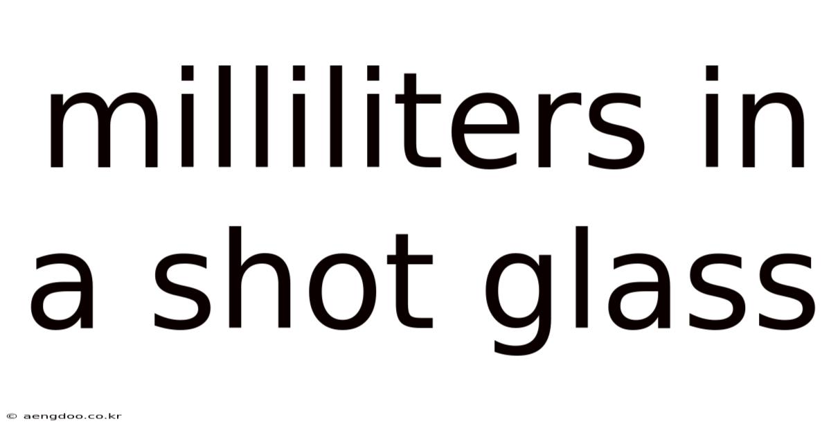 Milliliters In A Shot Glass