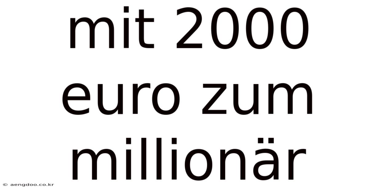 Mit 2000 Euro Zum Millionär