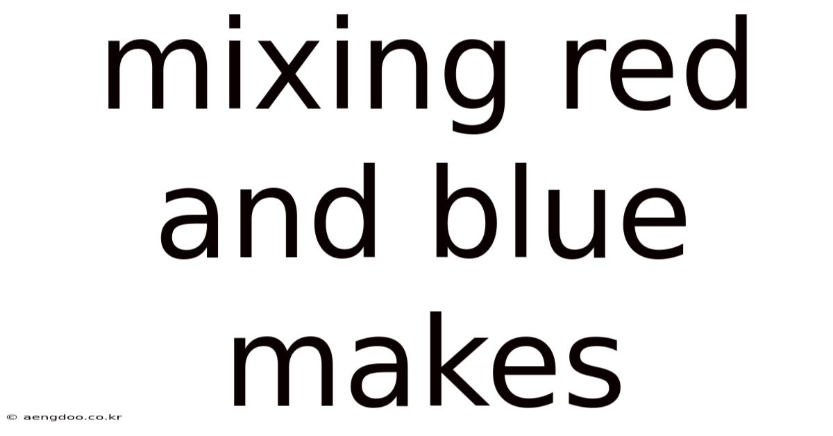 Mixing Red And Blue Makes