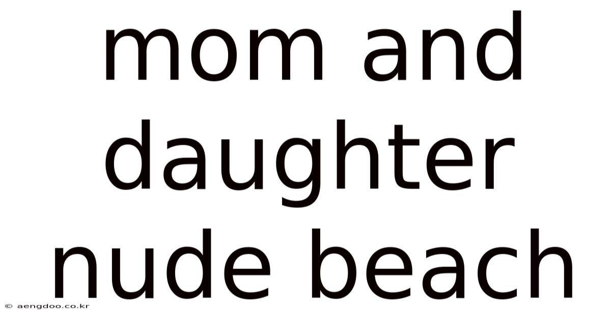 Mom And Daughter Nude Beach