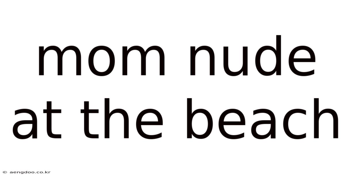 Mom Nude At The Beach