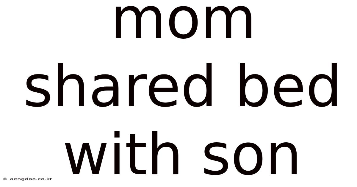 Mom Shared Bed With Son