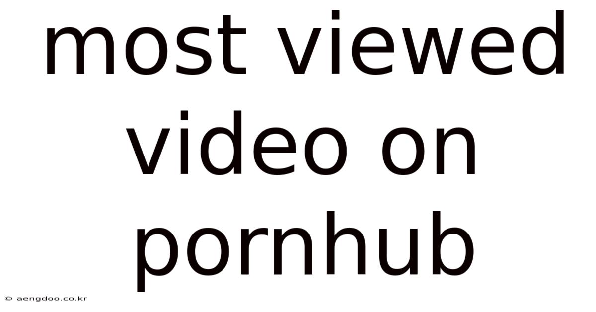 Most Viewed Video On Pornhub