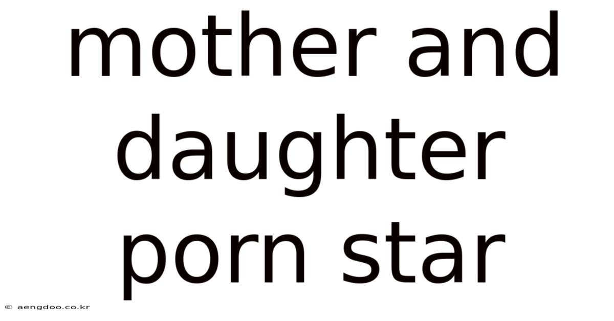 Mother And Daughter Porn Star