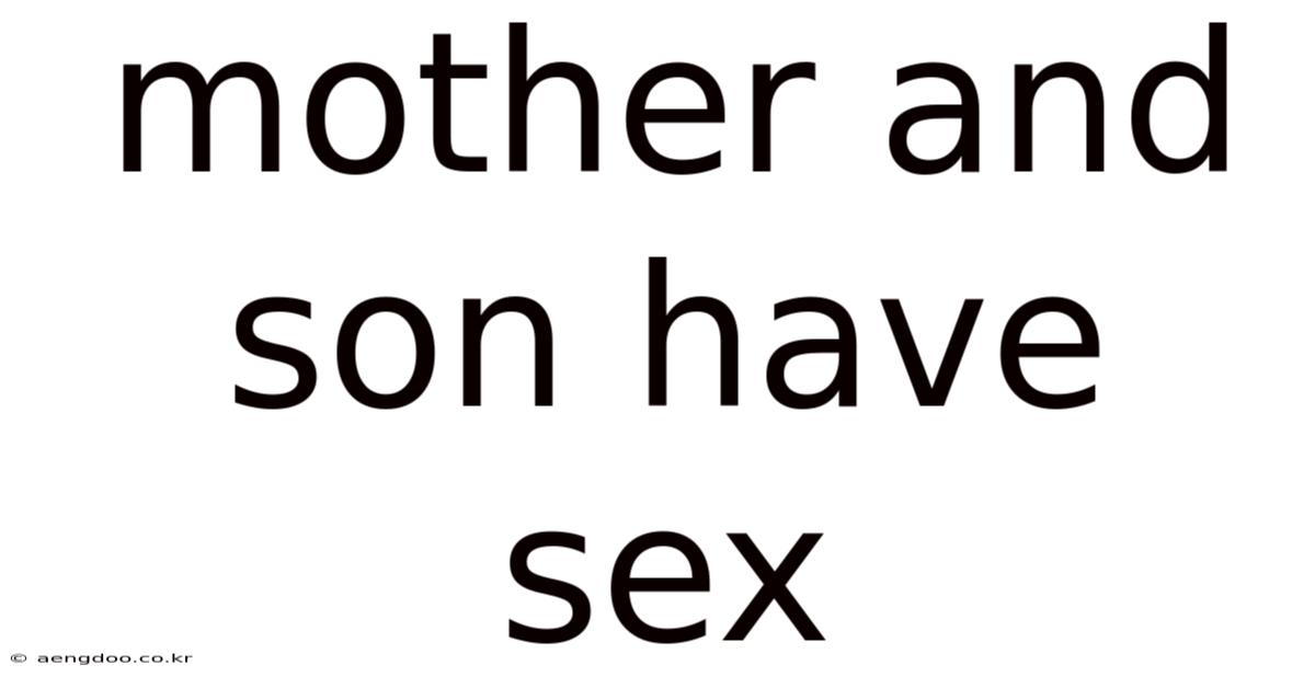 Mother And Son Have Sex