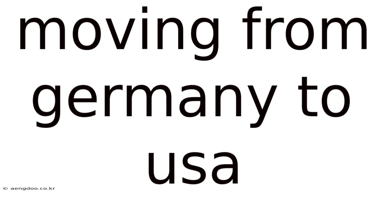 Moving From Germany To Usa