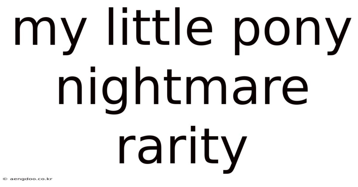 My Little Pony Nightmare Rarity