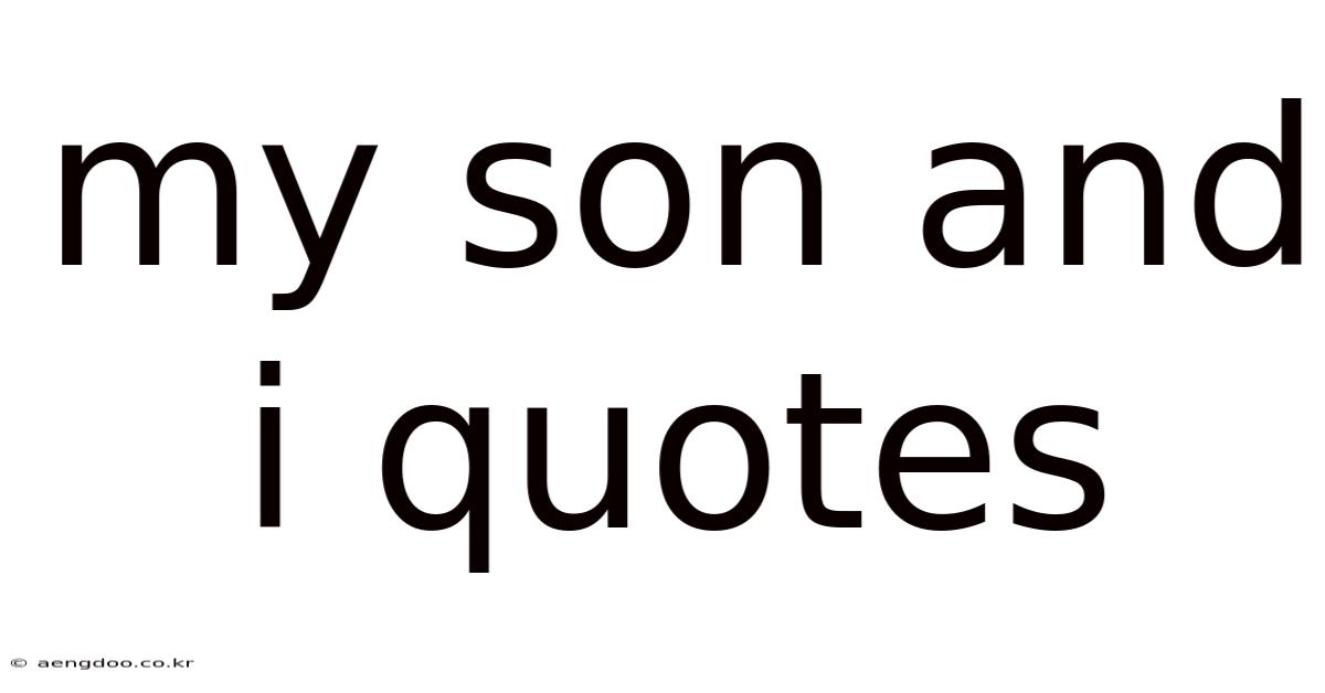 My Son And I Quotes