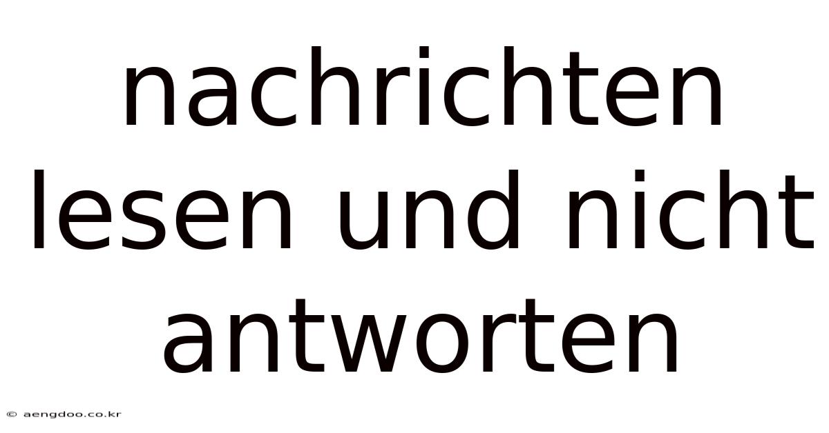 Nachrichten Lesen Und Nicht Antworten