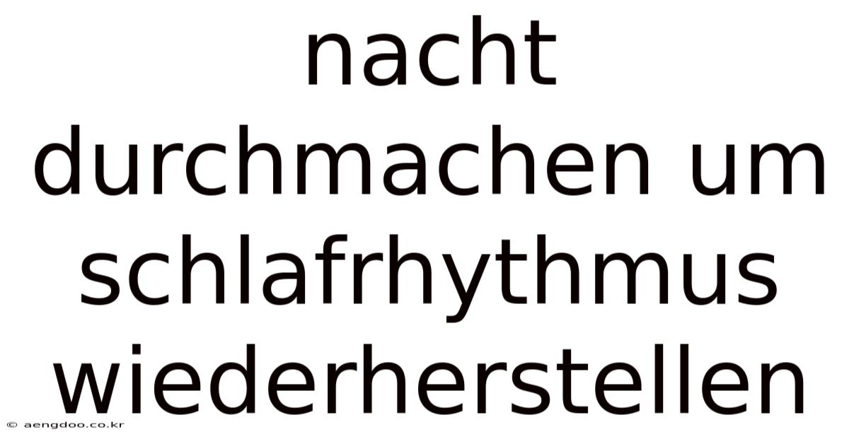 Nacht Durchmachen Um Schlafrhythmus Wiederherstellen