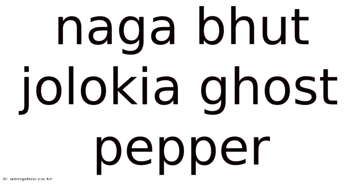 Naga Bhut Jolokia Ghost Pepper