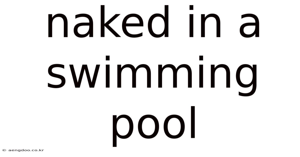 Naked In A Swimming Pool