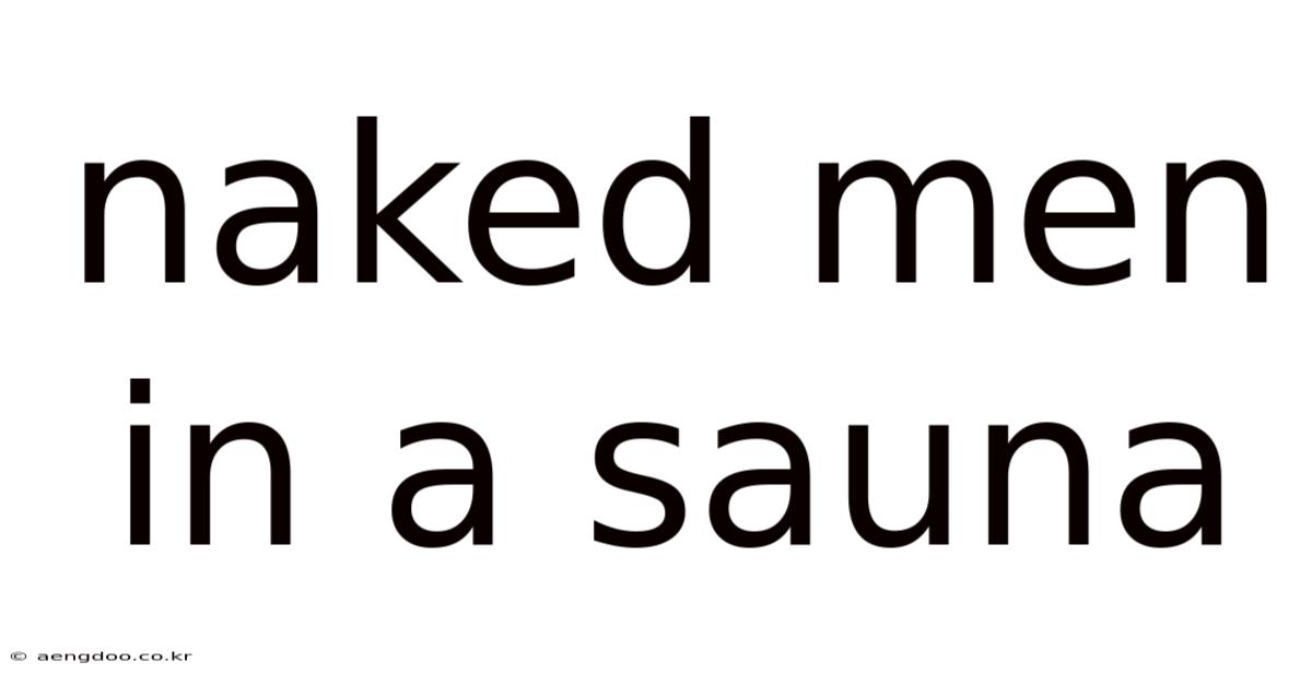Naked Men In A Sauna
