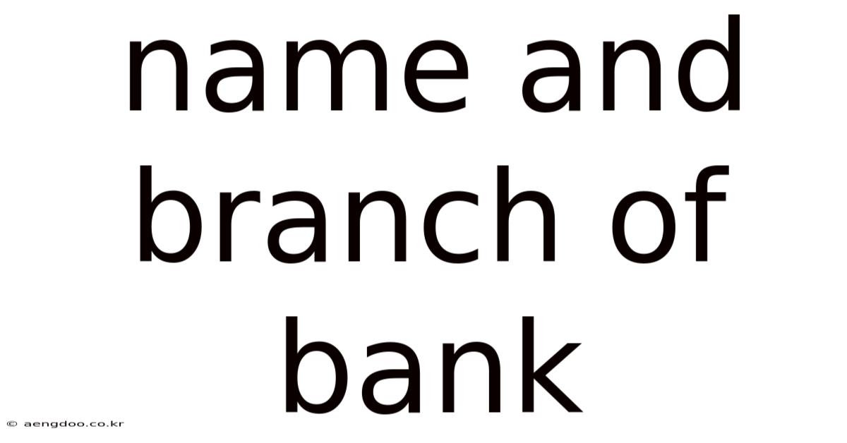 Name And Branch Of Bank