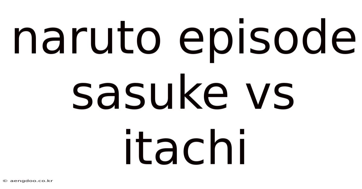 Naruto Episode Sasuke Vs Itachi
