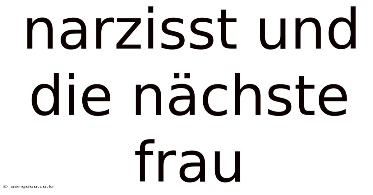Narzisst Und Die Nächste Frau