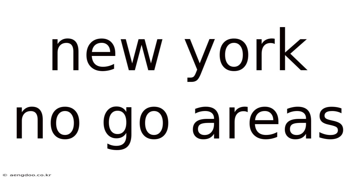 New York No Go Areas