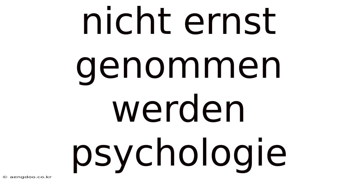 Nicht Ernst Genommen Werden Psychologie