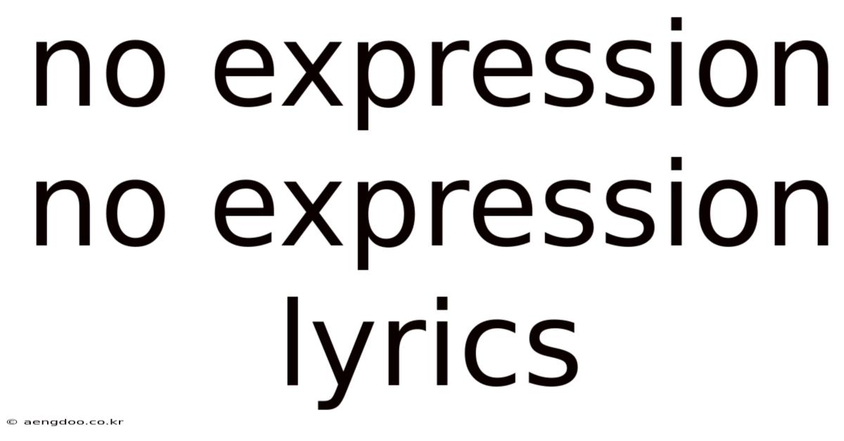 No Expression No Expression Lyrics