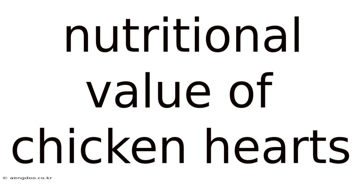 Nutritional Value Of Chicken Hearts
