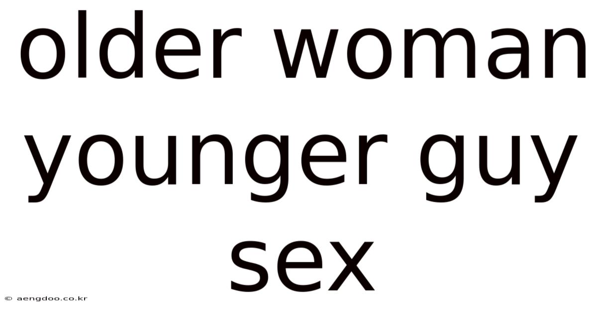 Older Woman Younger Guy Sex
