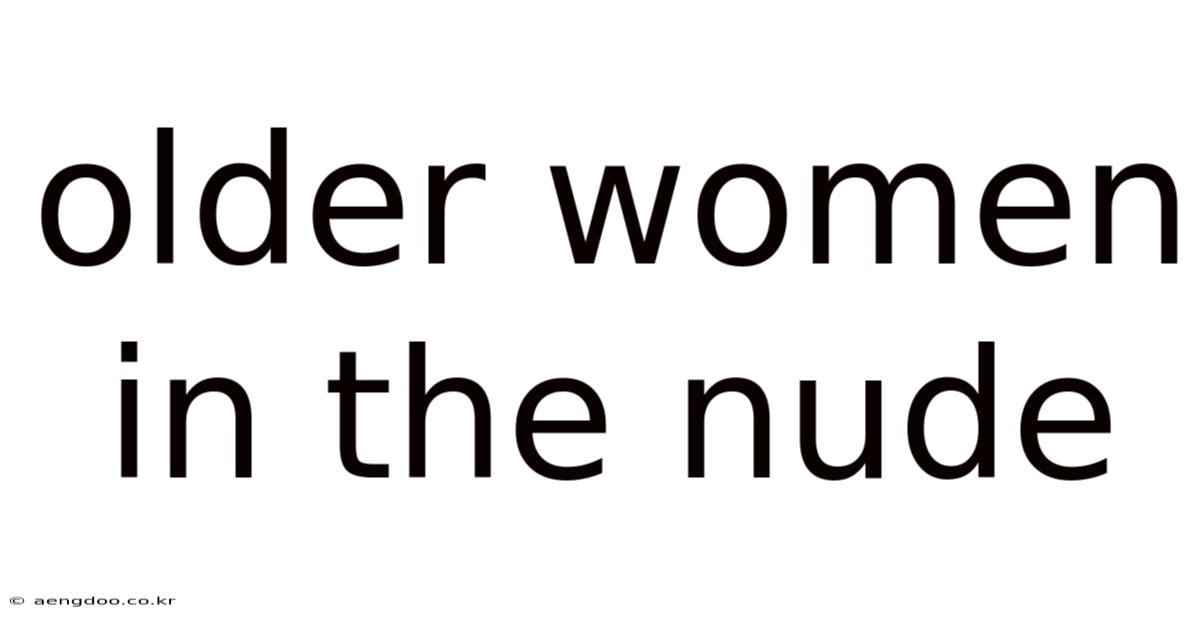 Older Women In The Nude