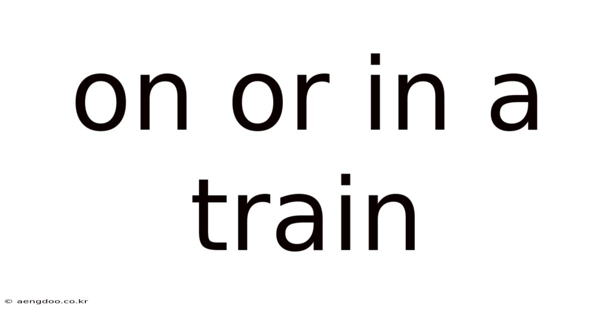 On Or In A Train