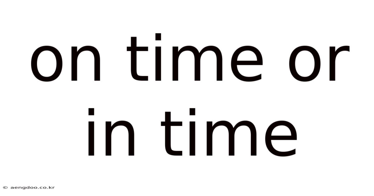 On Time Or In Time