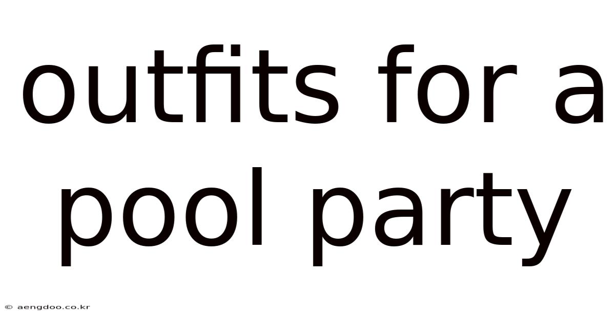 Outfits For A Pool Party