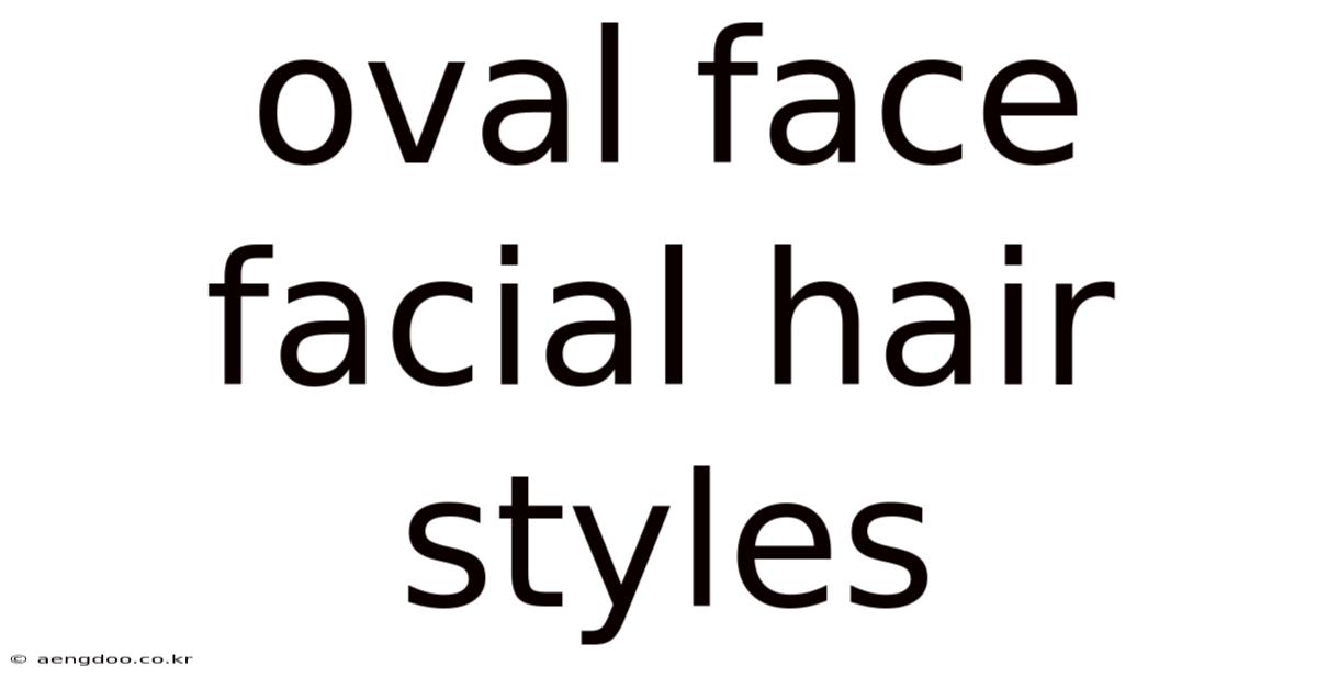 Oval Face Facial Hair Styles