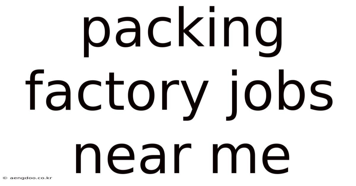 Packing Factory Jobs Near Me