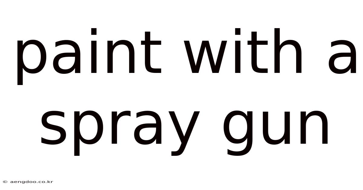Paint With A Spray Gun
