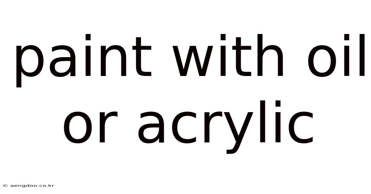 Paint With Oil Or Acrylic