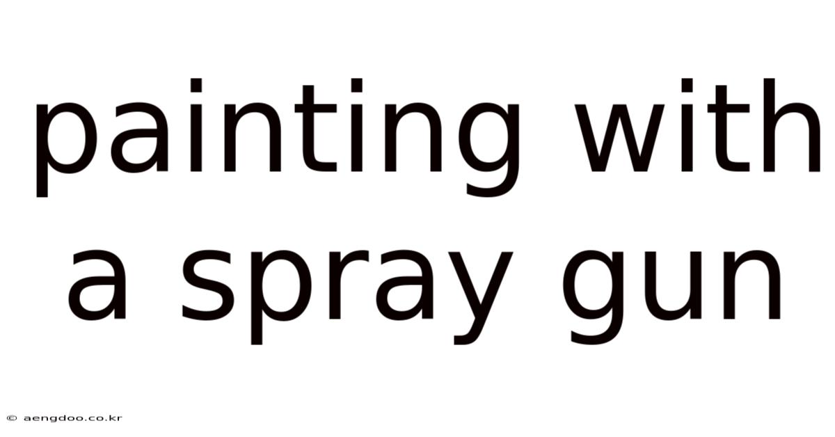 Painting With A Spray Gun
