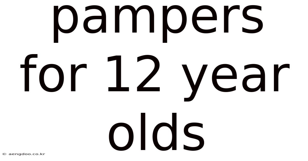 Pampers For 12 Year Olds