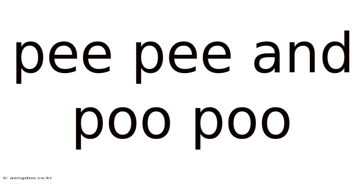 Pee Pee And Poo Poo