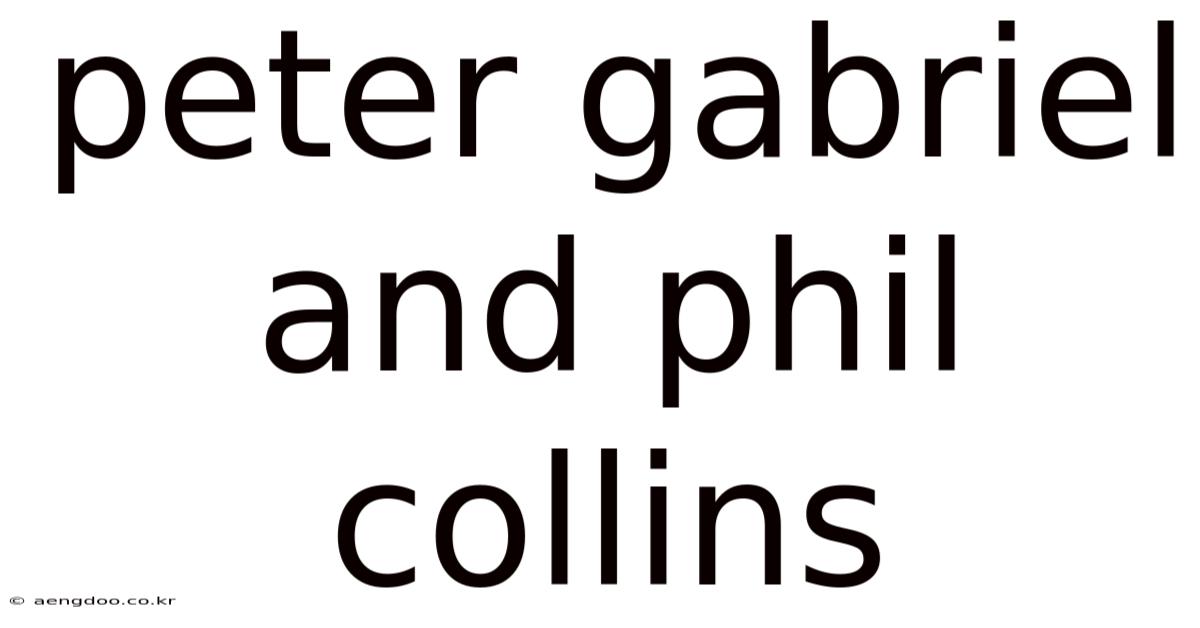 Peter Gabriel And Phil Collins