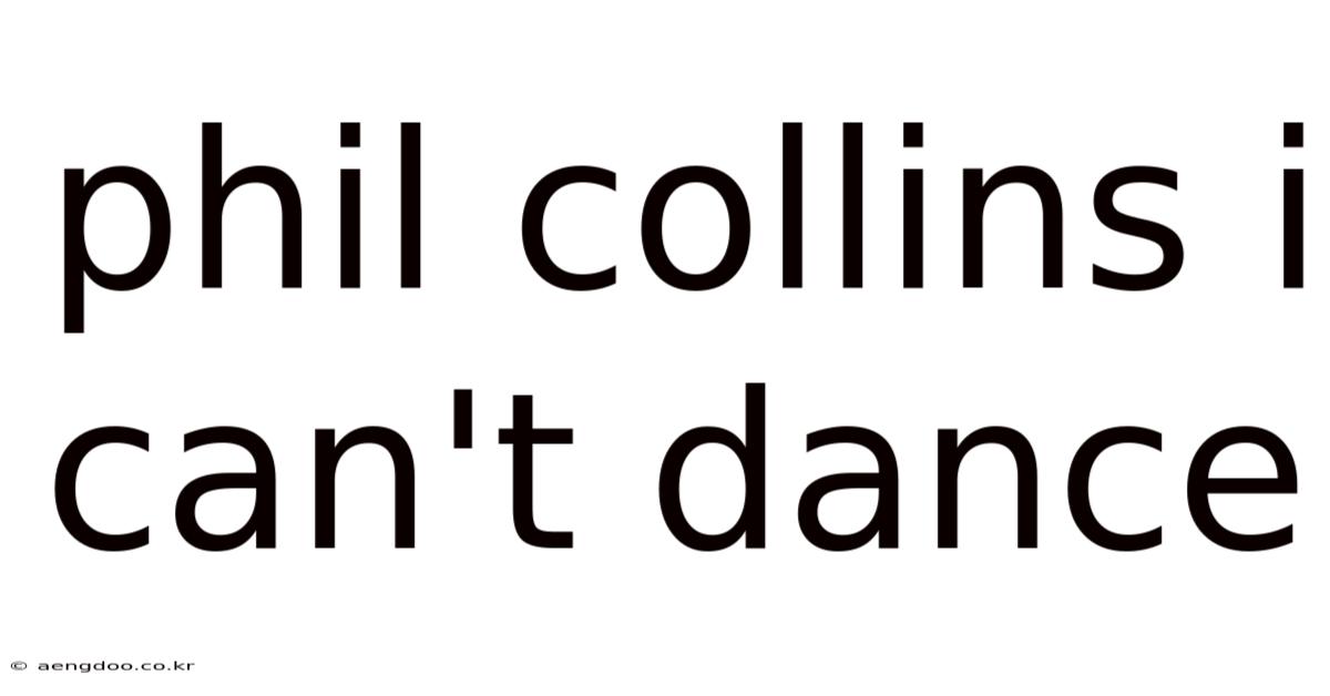 Phil Collins I Can't Dance