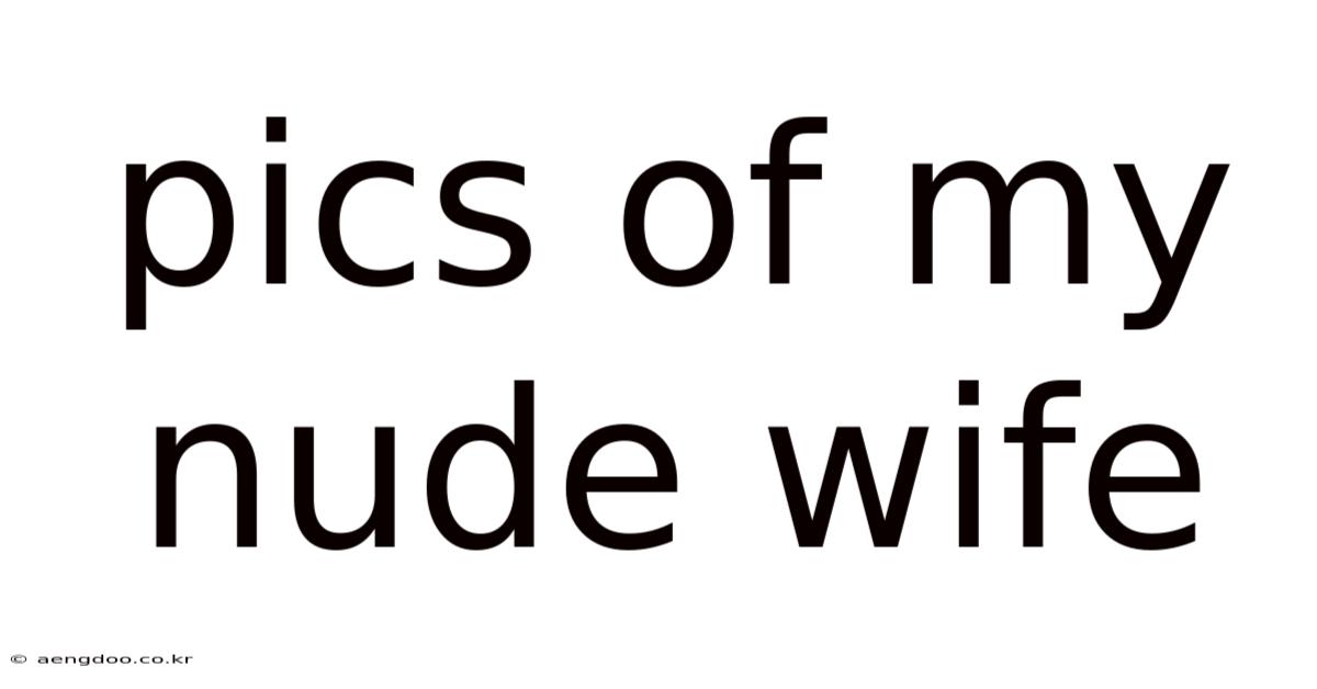 Pics Of My Nude Wife