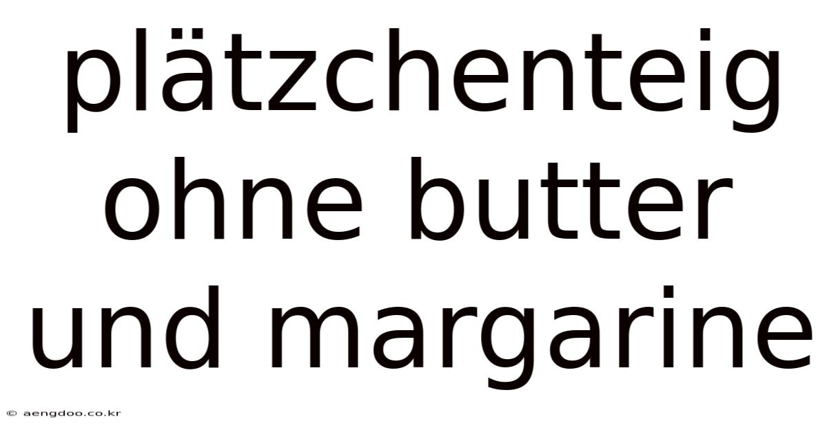 Plätzchenteig Ohne Butter Und Margarine