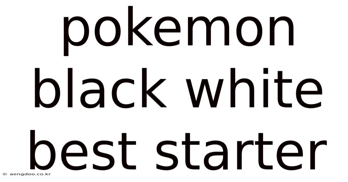 Pokemon Black White Best Starter