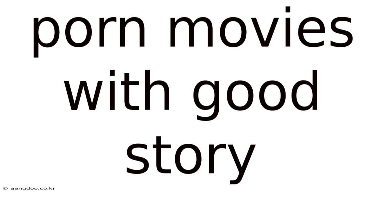 Porn Movies With Good Story