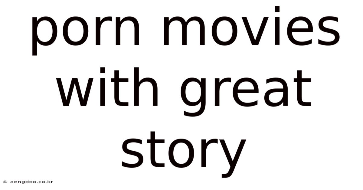 Porn Movies With Great Story