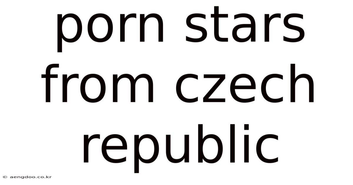 Porn Stars From Czech Republic