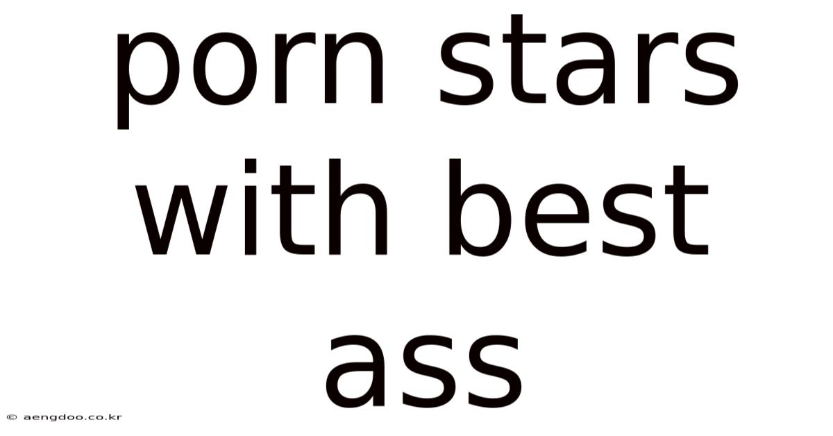 Porn Stars With Best Ass
