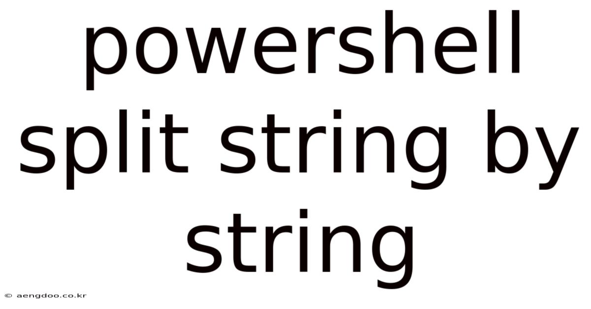 Powershell Split String By String