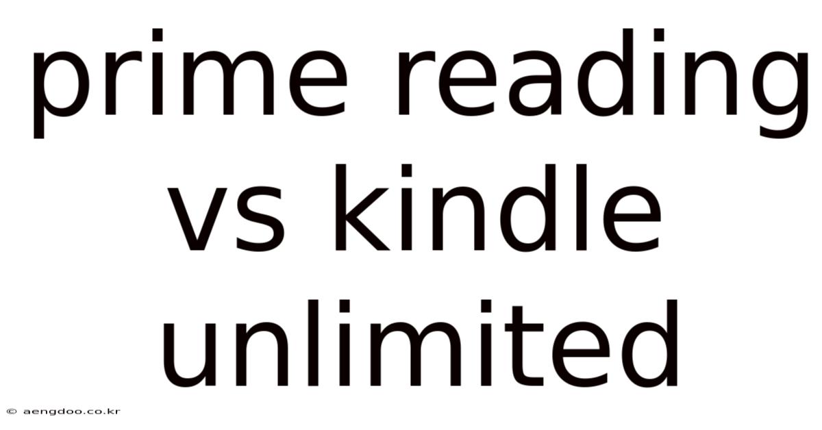 Prime Reading Vs Kindle Unlimited