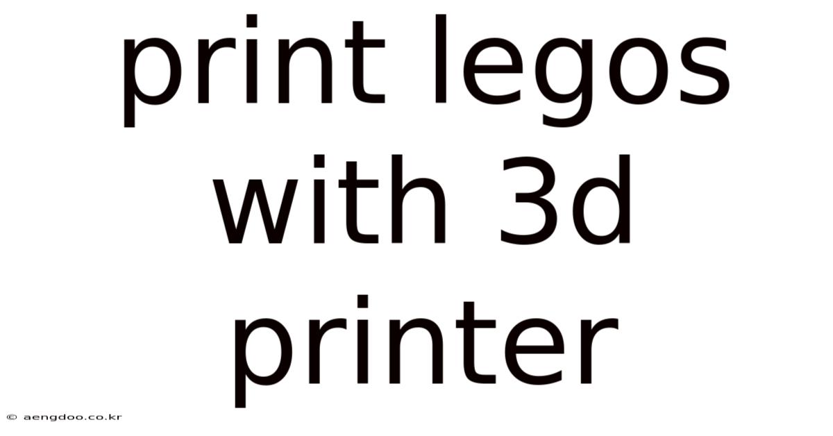 Print Legos With 3d Printer